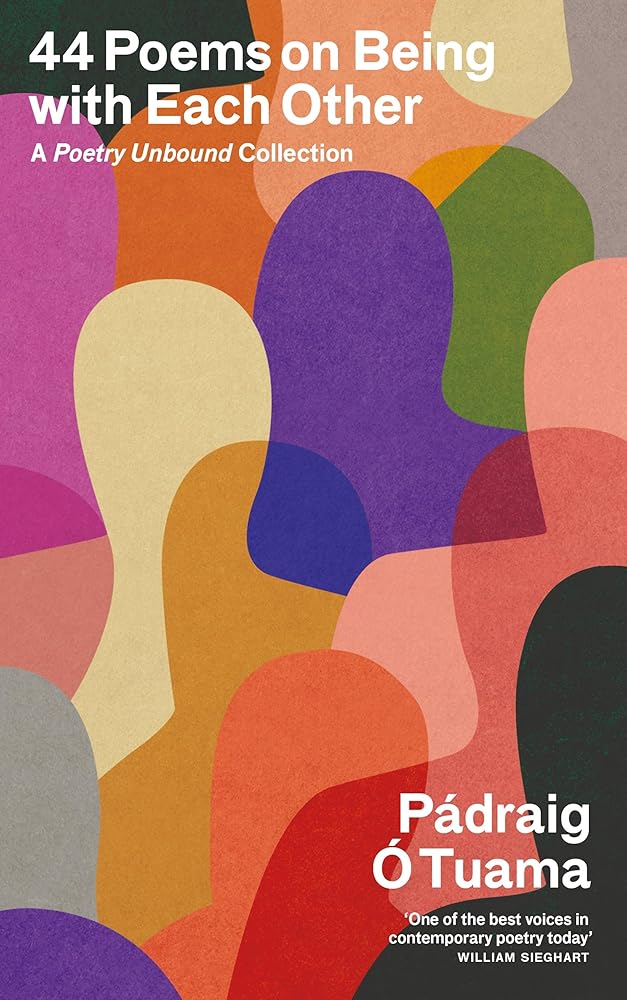 44 Poems on Being with Each Other: A Poetry Unbound Collection - 9781805302582 - Padraig O Tuama - Canongate Books - The Little Lost Bookshop