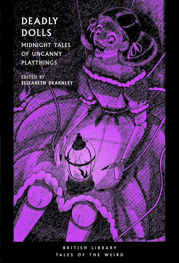 Deadly Dolls: Midnight Tales of Uncanny Playthings (50) (Tales of the Weird) - 9780712355704 - Elizabeth Dearnley - British Library Publishing - The Little Lost Bookshop
