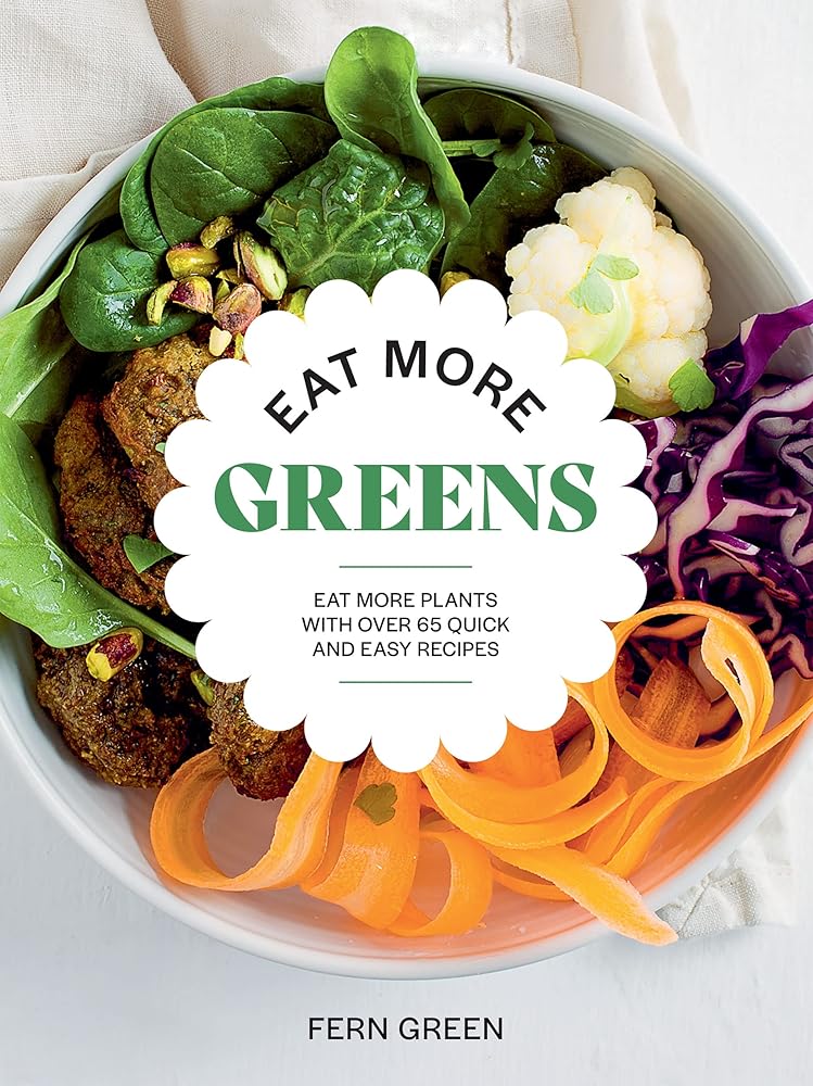 Eat More Greens: Eat More Plants with Over 65 Quick and Easy Recipes - 9781784886394 - Fern Green - Quadrille - The Little Lost Bookshop