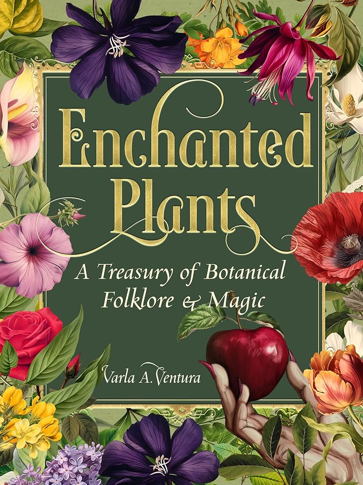 Enchanted Plants: A Treasury of Botanical Folklore and Magic - 9781578638604 - Varla A. Ventura - Weiser Books - The Little Lost Bookshop