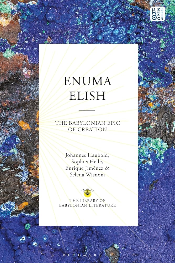 Enuma Elish: The Babylonian Epic of Creation (The Library of Babylonian Literature) - 9781350297197 - Johannes Haubold, Sophus Helle, Enrique Jiménez, Selena Wisnom - Bloomsbury Academic - The Little Lost Bookshop