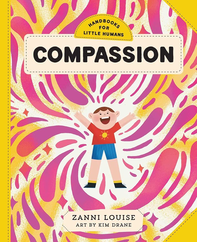 Handbooks for Little Humans: Compassion - 9781923293175 - Zanni Louise, Kim Drane - Affirm - The Little Lost Bookshop