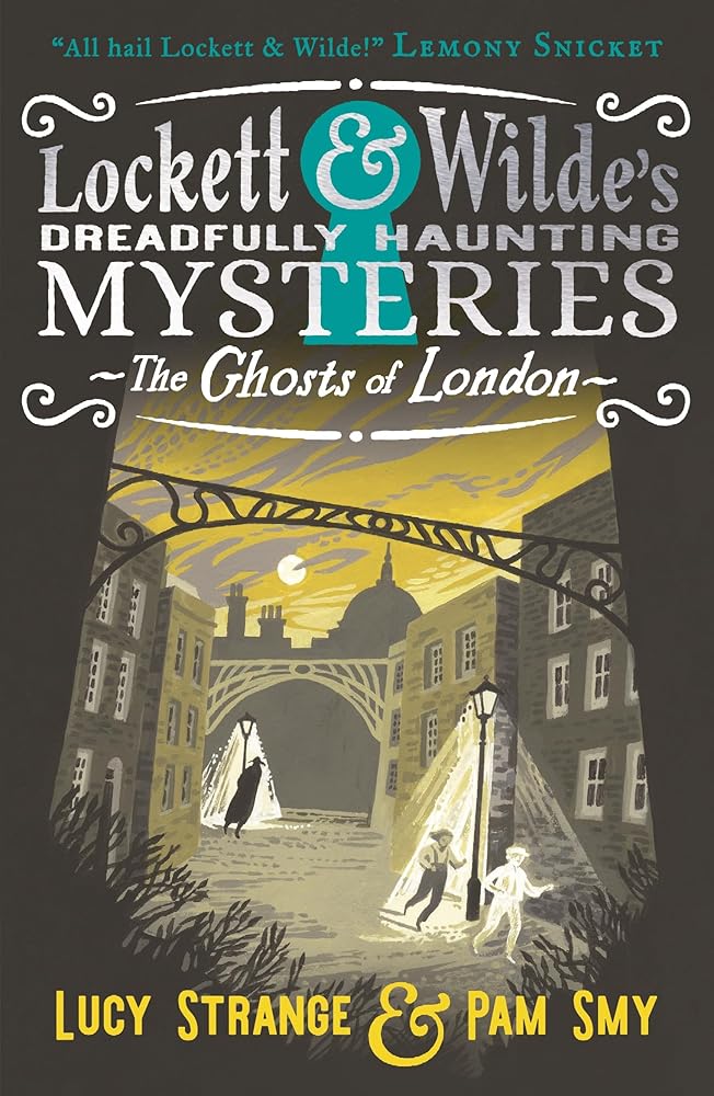Lockett & Wilde: The Ghosts of London: The young ghost detectives are back! Find the clues to solve the spooky but cosy mystery, for readers aged 9, 10, 11, 12 - 9781529516012 - Lucy Strange, Pam Smy - Walker Books - The Little Lost Bookshop