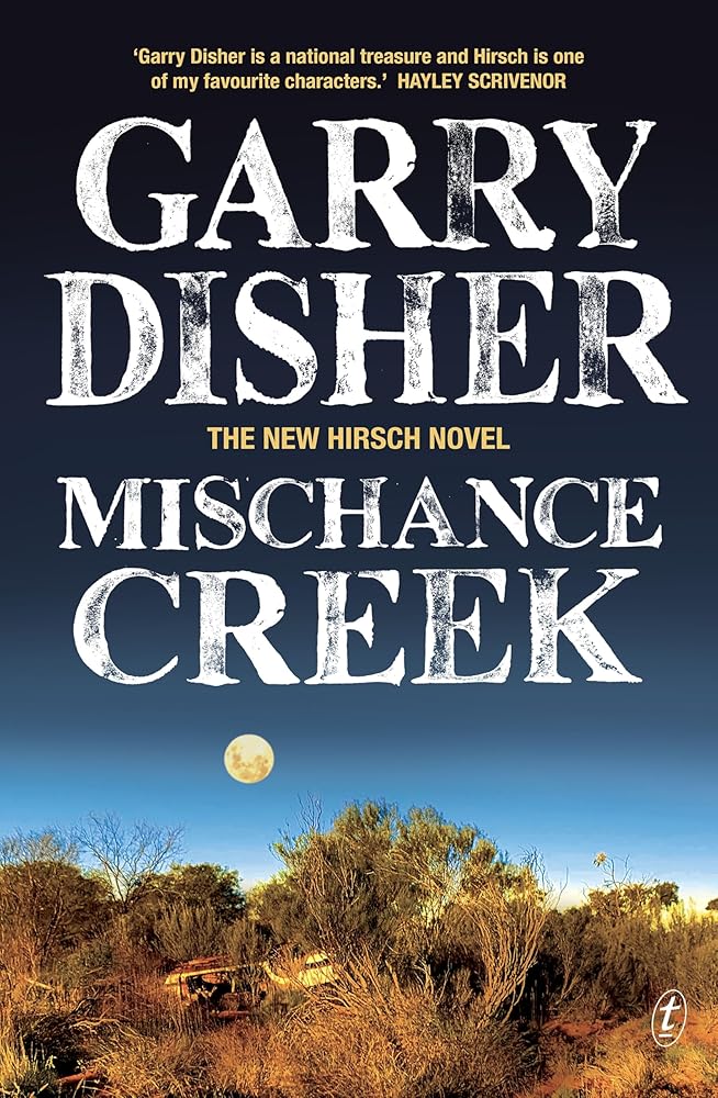 Mischance Creek (Hirsch series 5) - 9781923058484 - Garry Disher - Text Publishing - The Little Lost Bookshop