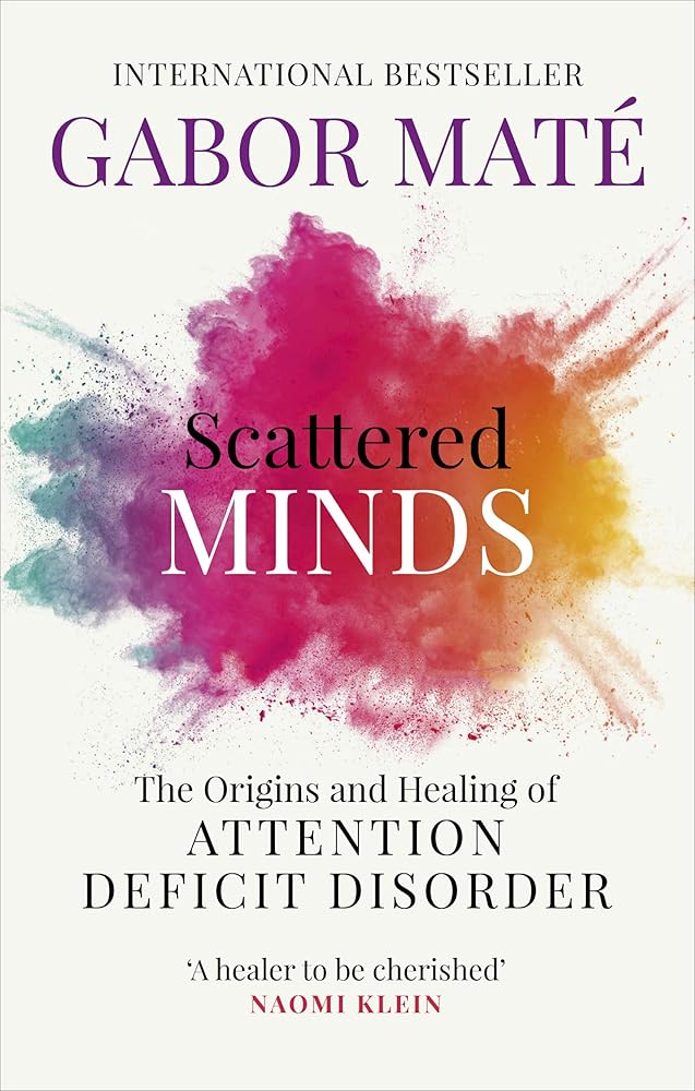 Scattered Minds: The Origins and Healing of Attention Deficit Disorder - 9781785042218 - Gabor Maté - Random House - The Little Lost Bookshop