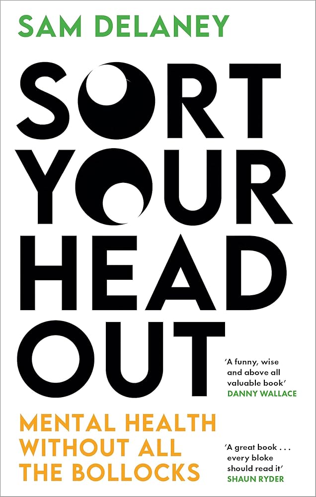 Sort Your Head Out: Mental health without all the bollocks - 9781408717097 - Sam Delaney - CB - The Little Lost Bookshop
