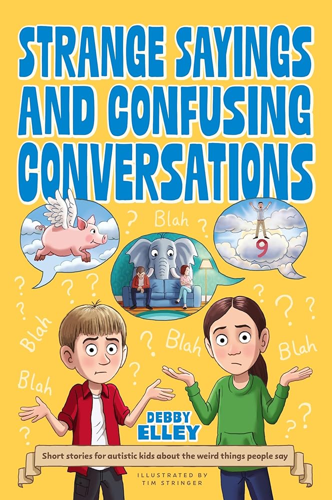 Strange Sayings and Confusing Conversations: Short Stories for Autistic Kids about the Weird Things People Say - 9781805018179 - Debby Elley - Jessica Kingsley Publishers - The Little Lost Bookshop