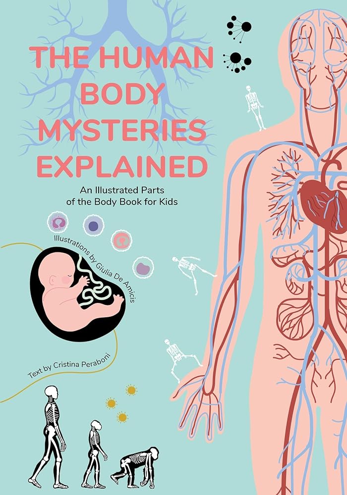 The Human Body Mysteries Explained: An Illustrated Parts of the Body Book for Kids (Human Anatomy for Children) (Ages 8 - 12) (Infographics for Kids!) - 9781684811441 - Cristina Peraboni, Giulia De Amicis - Dragonfruit - The Little Lost Bookshop