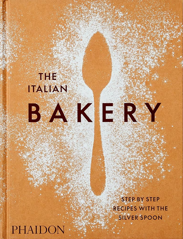 The Italian Bakery: Step - by - Step Recipes with the Silver Spoon - 9781838663148 - The Silver Spoon Kitchen - Phaidon Press - The Little Lost Bookshop