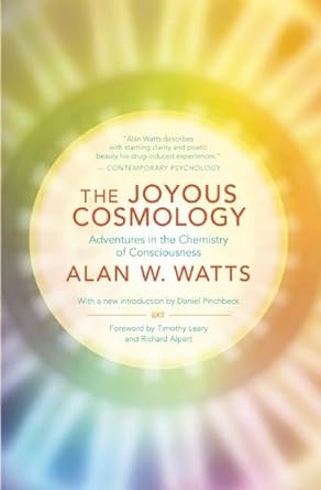 The Joyous Cosmology: Adventures in the Chemistry of Consciousness - 9781608682041 - Alan Watts, Daniel Pinchbeck, Timothy Leary, Richard Alpert Ph.D - New World Library - The Little Lost Bookshop