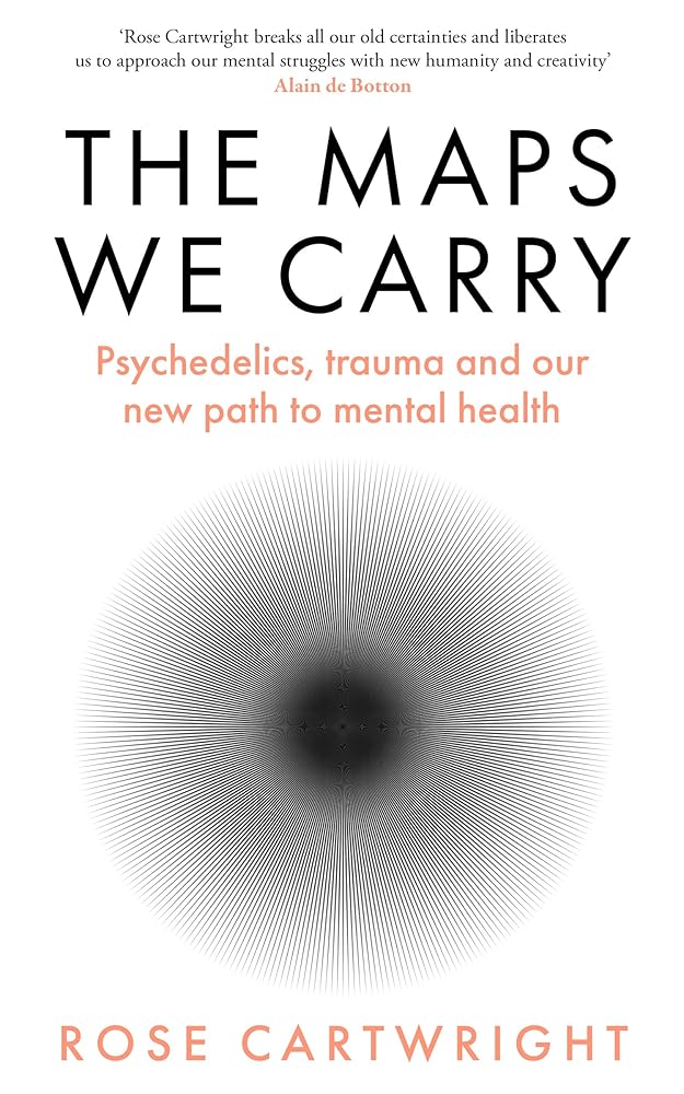 The Maps We Carry: Psychedelics, Trauma and Our New Path to Mental Health - 9780008591892 - Rose Cartwright - Hemlock Press - The Little Lost Bookshop