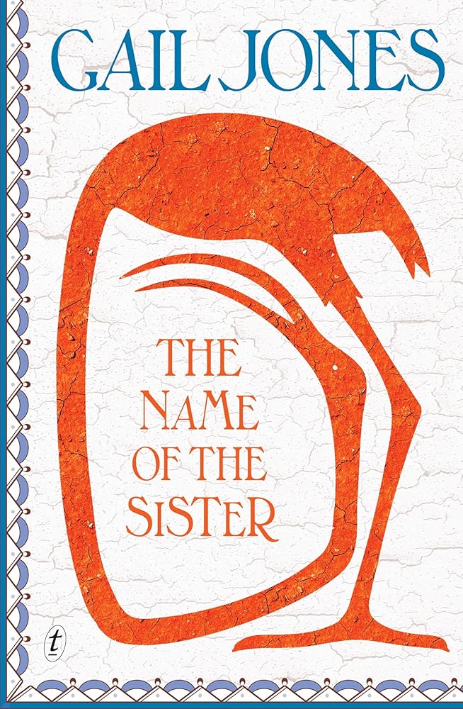 The Name of the Sister - 9781923058538 - Gail Jones - Text Publishing - The Little Lost Bookshop