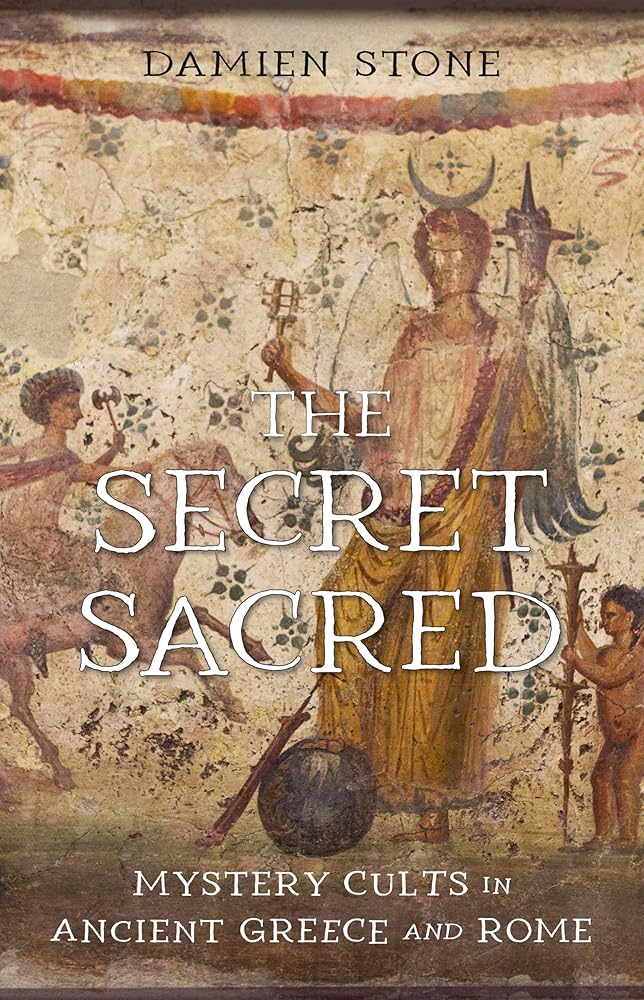 The Secret Sacred: Mystery Cults in Ancient Greece and Rome - 9781836391098 - Damien Stone - Reaktion Books - The Little Lost Bookshop