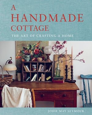 A Handmade Cottage - 9781922616784 - Jodie May Seymour - Murdoch Books - The Little Lost Bookshop