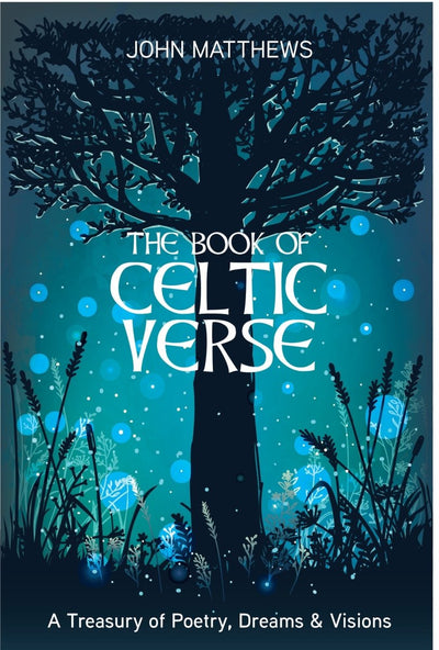 Book of Celtic Verse A Treasury of Poetry, Dreams & Visions - 9781786786654 - John Matthews - Watkins Publishing - The Little Lost Bookshop