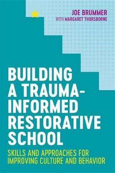Building a Trauma-Informed Restorative School - 9781787752672 - Brummer, Samuel J; Thorsborne, Margaret - Jessica Kingsley - The Little Lost Bookshop