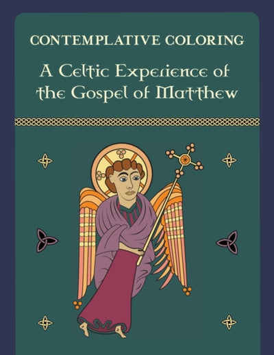 Celtic Experience of the Gospel of Matthew (Contemplative Coloring) - 9781625248305 - McIntosh, Kenneth - Harding House Publishing, Inc./Anamcharabooks - The Little Lost Bookshop
