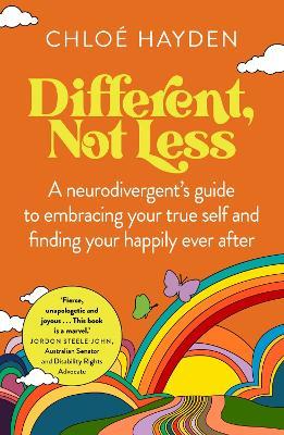 Different, Not Less: A Neurodivergent's Guide to Embracing Your True Self and Finding Your Happily Ever After - 9781922616180 - Chloé Hayden - Murdoch Books - The Little Lost Bookshop