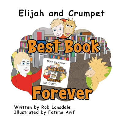 Elijah and Crumpet Best Book Forever - 9780645046441 - Rob Lonsdale, Fatima Arif - R.J Lonsdale & V.L Lonsdale - The Little Lost Bookshop