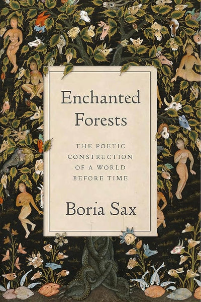 Enchanted Forests: The Poetic Construction of a World before Time - 9781789147902 - Boria Sax - Reaktion Books - The Little Lost Bookshop