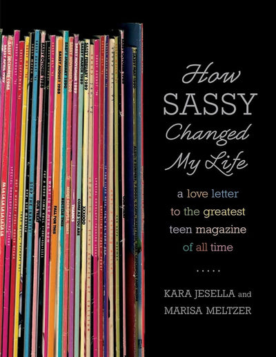 How Sassy Changed My Life: A Love Letter to the Greatest Teen Magazine of All Time - 9780571211852 - Kara Jesella, Marisa Meltzer - Farrar, Straus and Giroux - The Little Lost Bookshop