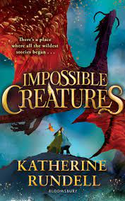 Impossible Creatures - 9781408897409 - Katherine Rundell - Bloomsbury - The Little Lost Bookshop