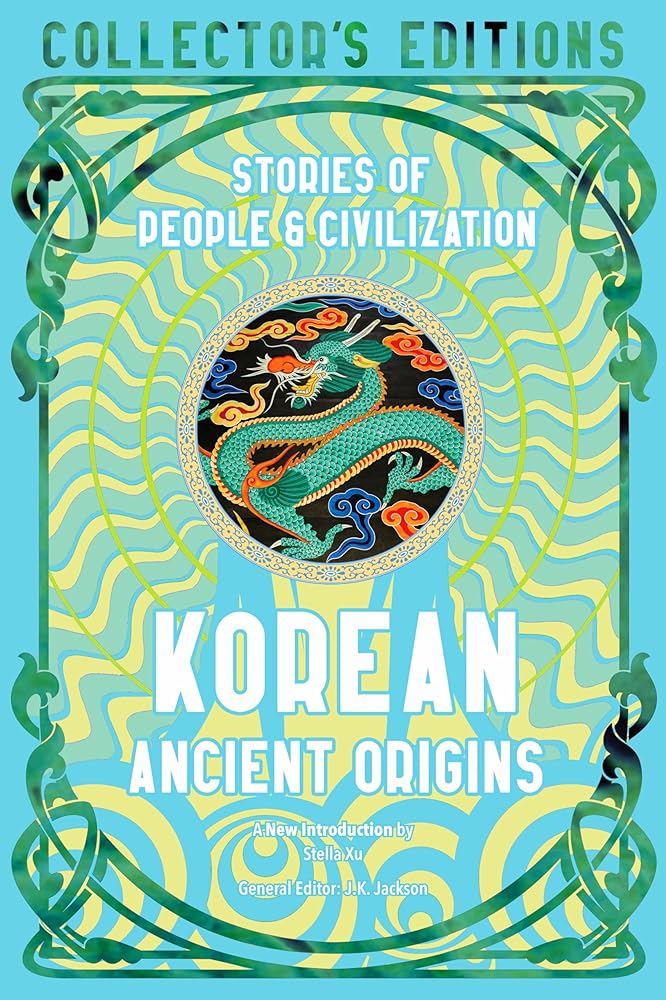 Korean Ancient Origins: Stories of People & Civilization (Flame Tree Collector&