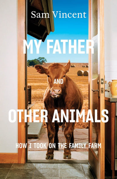 My Father and Other Animals - 9781760640439 - Sam Vincent - Black Inc - The Little Lost Bookshop