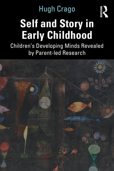 Self and Story in Early Childhood: Children's Developing Minds Revealed by Parent-led Research - 9781032014647 - Hugh Crago - Routledge - The Little Lost Bookshop