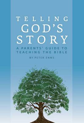 Telling God's Story: A Parents' Guide to Teaching the Bible - 9781933339467 - Peter Enns - W W Norton & Company - The Little Lost Bookshop