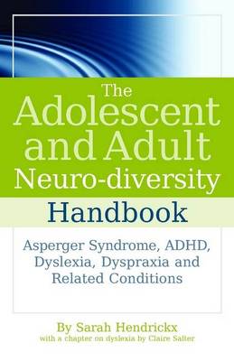 The Adolescent and Adult Neuro-diversity Handbook: Asperger's Syndrome, ADHD, Dyslexia, Dyspraxia and Related Conditions - 9781843109808 - Sarah Hendrickx - Jessica Kingsley Publishers - The Little Lost Bookshop