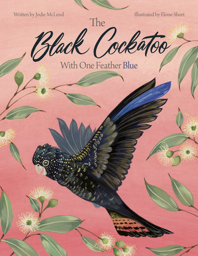 The Black Cockatoo With One Feather Blue - 9780646874708 - Jodie McLeod - The Little Lost Bookshop - The Little Lost Bookshop