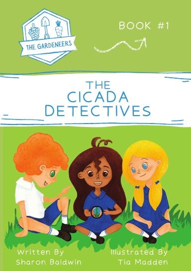 The Cicada Detectives: The Gardeneers #1 - 9780645078107 - Sharon Baldwin - Loose Parts Press - The Little Lost Bookshop