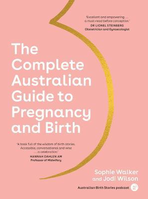 The Complete Australian Guide to Pregnancy and Birth - 9781922616036 - Sophie Walker - Murdoch Books - The Little Lost Bookshop