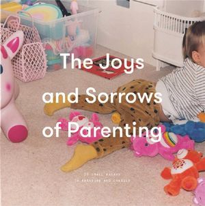 The Joys and Sorrows of Parenting - 9781999917937 - Alain de Botton and The School of Life - The School of Life Press - The Little Lost Bookshop