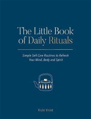 The Little Book of Daily Rituals: Simple Self-Care Routines to Refresh Your Mind, Body and Spirit - 9781760642433 - Vicki Vrint - Black Inc - The Little Lost Bookshop