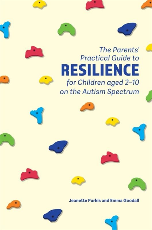 The Parents' Practical Guide to Resilience for Children Aged 2 - 10 on the Autism Spectrum - 9781785922749 - Emma Jeanett; Goodall Purkis - Jessica Kingsley Publishers - The Little Lost Bookshop