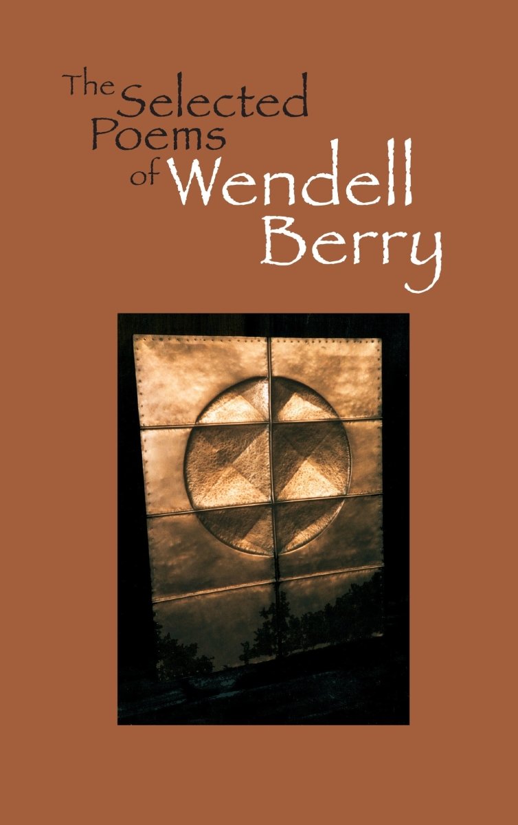 The Selected Poems of Wendell Berry - 9781582430379 - Counterpath Press - The Little Lost Bookshop