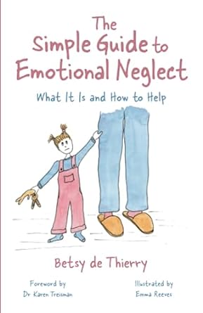 The Simple Guide to Emotional Neglect: What It Is and How to Help - 9781839976759 - Betsy de Thierry - Jessica Kingsley - The Little Lost Bookshop