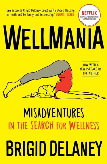 Wellmania Misadventures in the Search for Wellness - 9781760644178 - Brigid Delaney - Black Inc - The Little Lost Bookshop