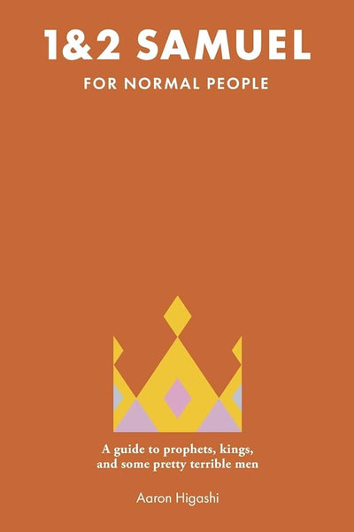 1 & 2 Samuel for Normal People: A Guide to Prophets, Kings, and Some Pretty Terrible Men (The Bible for Normal People) - 9781964423029 - Aaron Higashi - The Bible for Normal People - The Little Lost Bookshop