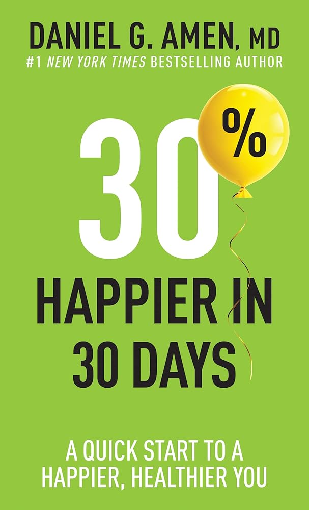30% Happier in 30 Days: A Quick Start to a Happier, Healthier You - 9781496472342 - Daniel G. Amen, MD - Tyndale Refresh - The Little Lost Bookshop