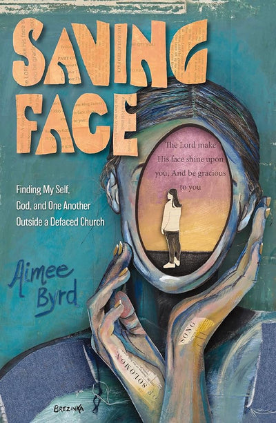 Saving Face: Finding My Self, God, and One Another Outside a Defaced Church cover image
