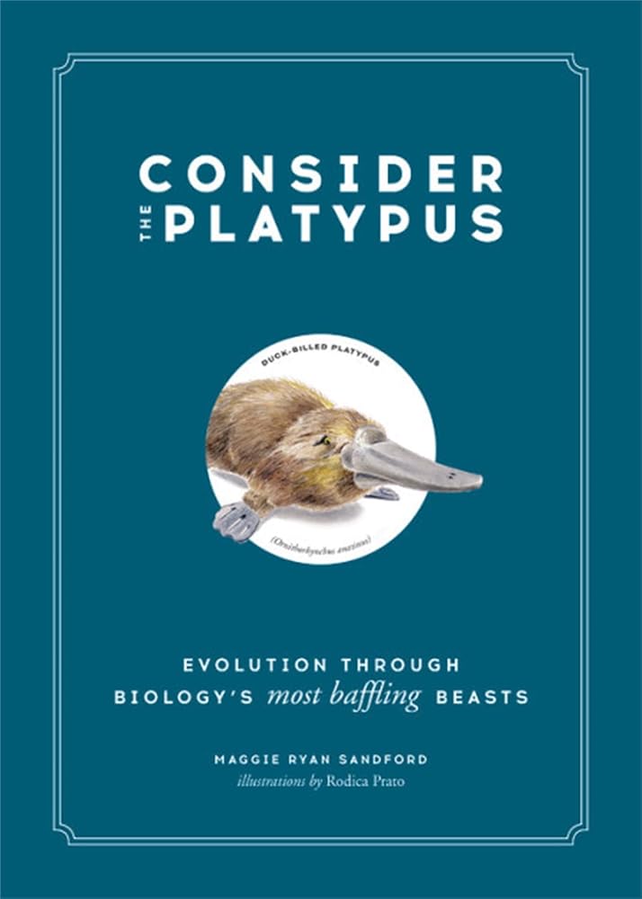 Consider the Platypus: Evolution through Biology's Most Baffling Beasts cover image
