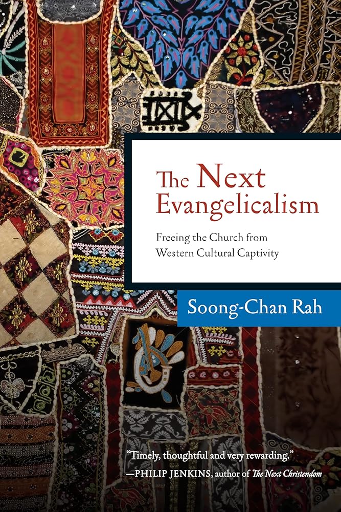 The Next Evangelicalism: Freeing the Church from Western Cultural Captivity cover image