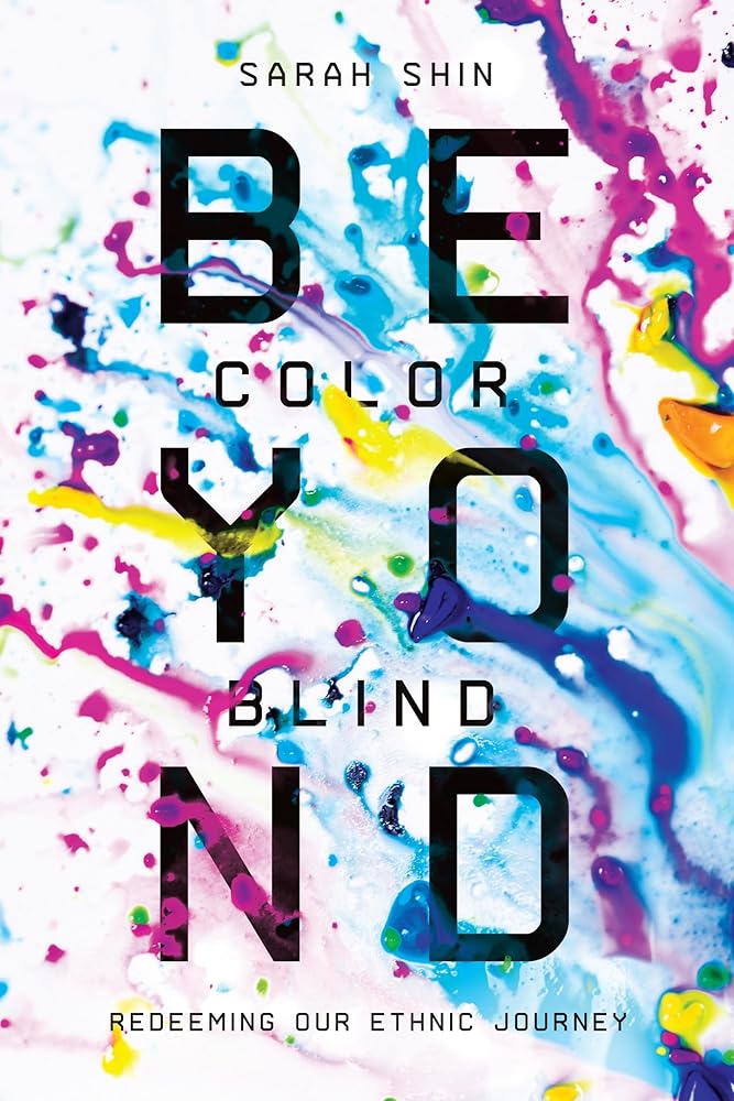 Beyond Colorblind: Redeeming Our Ethnic Journey cover image