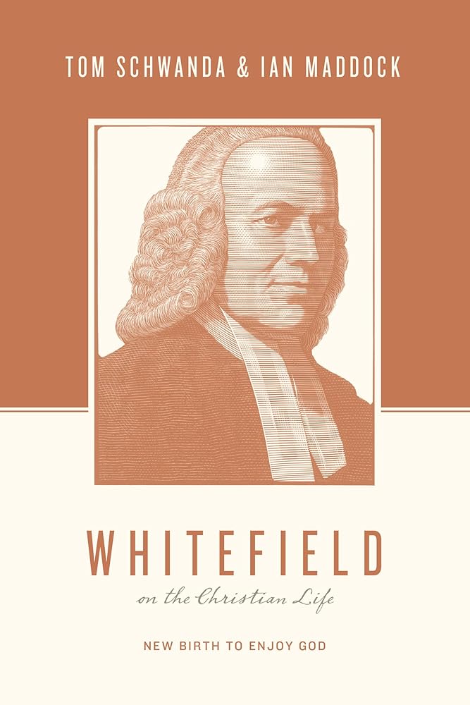 Whitefield on the Christian Life: New Birth to Enjoy God (Theologians on the Christian Life) cover image