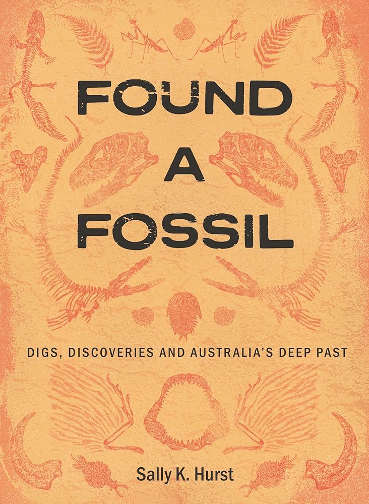 Found a Fossil: Digs, Discoveries and Australia's Deep Past cover image