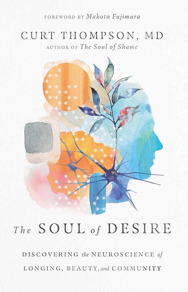 The Soul of Desire: Discovering the Neuroscience of Longing, Beauty, and Community cover image
