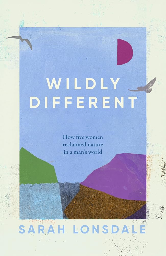 Wildly different: Five women who reclaimed nature in a man’s world cover image